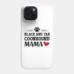 black and tan coonhound dog - Black and tan coonhound mama Phone Case