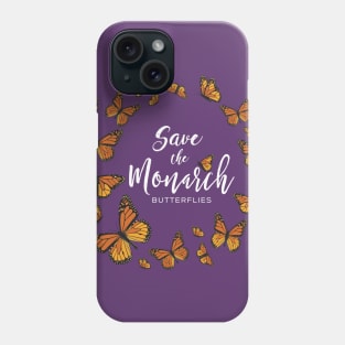 Save the Monarch Butterflies Phone Case