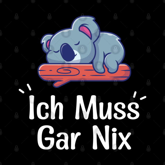 Lazy Koala With Funny German Saying "Ich Muss Gar Nix" by kim.id