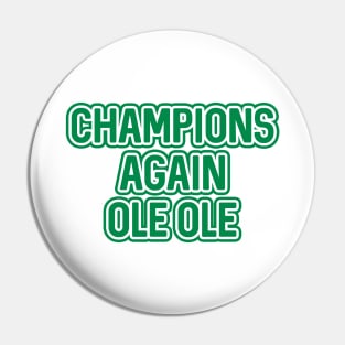 CHAMPIONS AGAIN OLE OLE, Glasgow Celtic Football Club Green and White Layered Text Pin