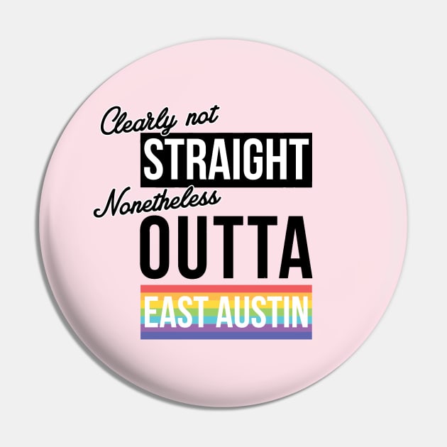 (Clearly Not) Straight (Nonetheless) Outta East Austin Pin by guayguay