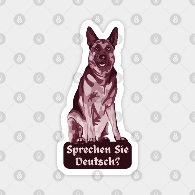 German Shepherd Asks Sprechen Sie Deutsch Magnet by Slightly Unhinged