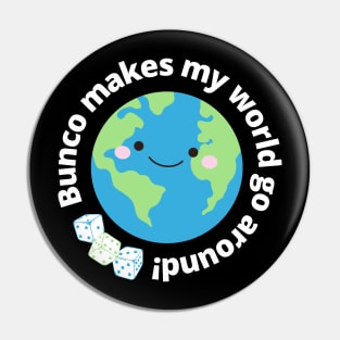 Bunco Makes My World Go Around Cute Earth Bunco Dice Pin