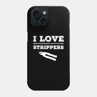I Love Strippers - Electrician Phone Case