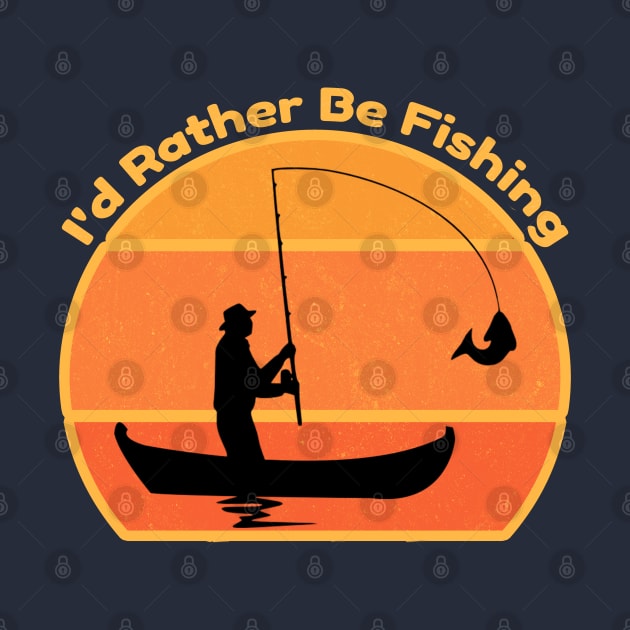 I'd Rather Be Fishing||mens fishing by Hussein@Hussein