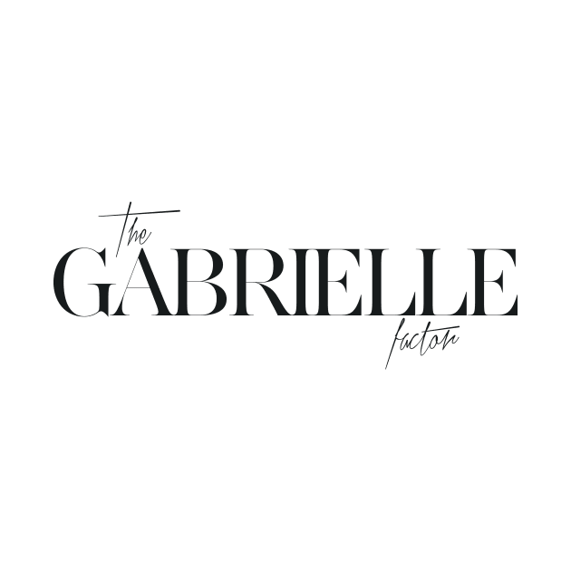 The Gabrielle Factor by TheXFactor