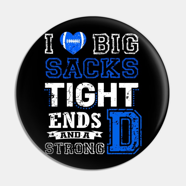 I Love Big Sacks Tight Ends and A Strong D Funny Football Pin by rogergren