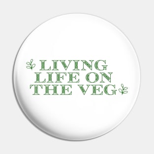 Living Life on the Veg Pin