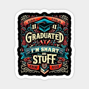 I graduated, now I'm like smart and stuff funny Magnet