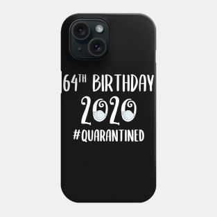 64th Birthday 2020 Quarantined Phone Case