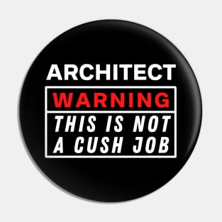 Architect Warning this is not a cush job Pin