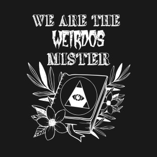 We Are The Weirdos Mister T-Shirt