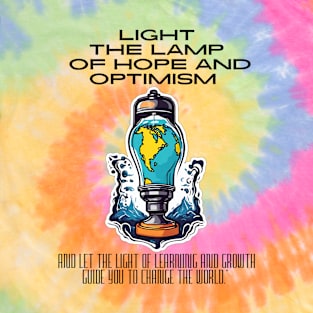 Light The Lamp Of Hope And Optimism ( Motivational And Inspirational Positive Quote ) T-Shirt