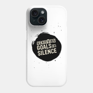 Achieving Goals in silence Inspirational Motivational Quote Phone Case