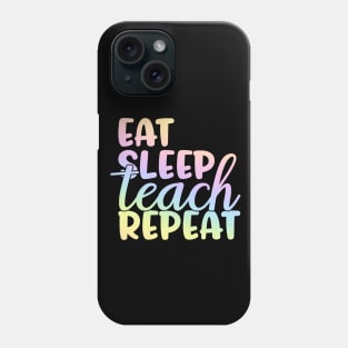 Eat sleep teach repeat - funny teacher joke/pun Phone Case