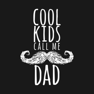 COOL KIDS CALL ME DAD T-Shirt