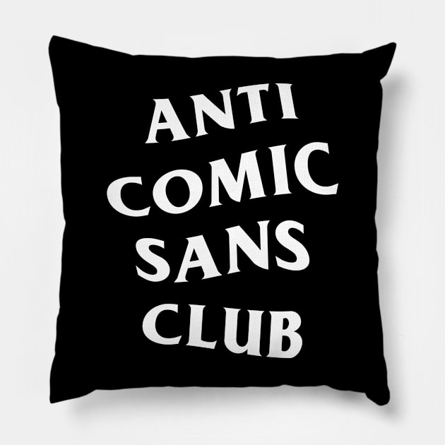 Anti Comic Sans Club Pillow by Wiwy_design