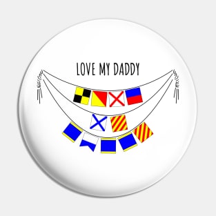 Love My Daddy  (International Signal Flags Alphabet) Pin