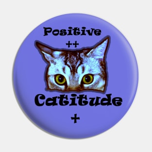 Cat ~ Positive Catitude ~ Positive cat + Pin