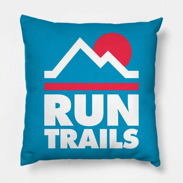 Run Trails  - Trail Running and Ultra Running Pillow by PodDesignShop