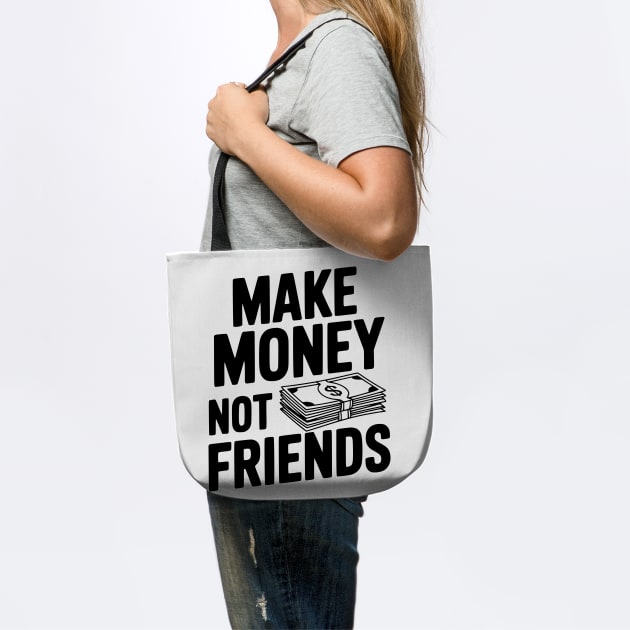 Make Money Not Friends by Frank Ring