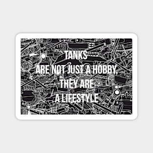 Tanks are not just a hobby, they are a lifestyle Magnet