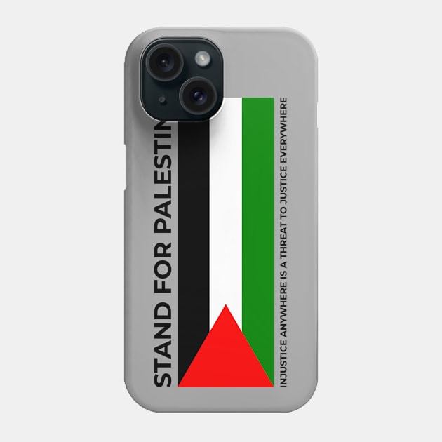 Injustice anywhere is a threat to justice everywhere. Stand for Palestine Phone Case by Muslimory