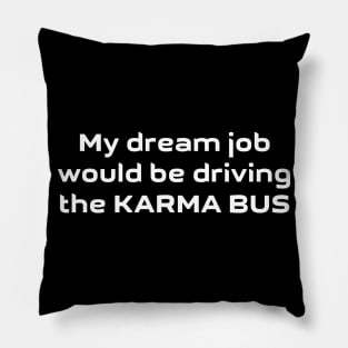 Driving The Karma Bus Pillow