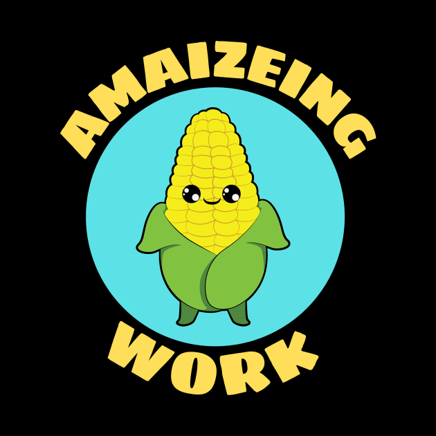 Amaizeing Work | Corn Pun by Allthingspunny