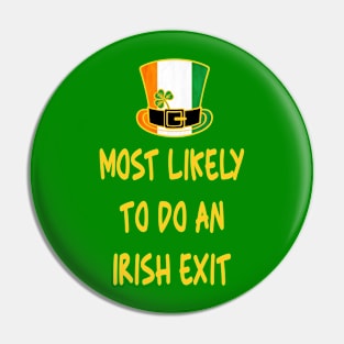 Most likely to do an irish exit Pin