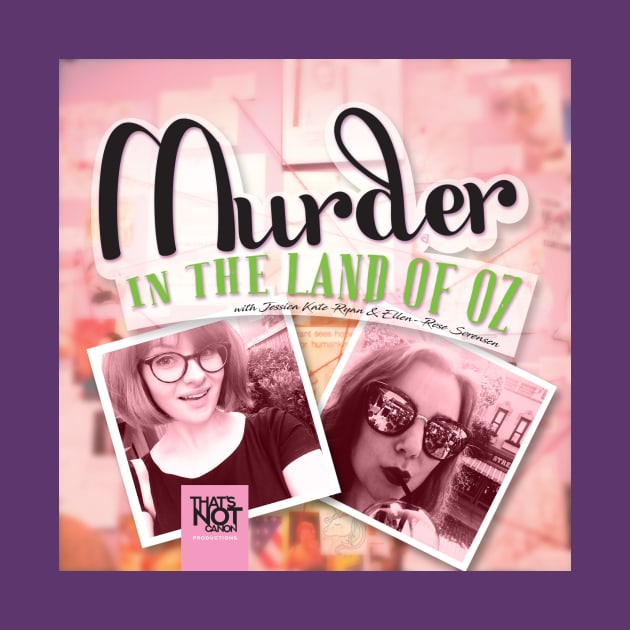 Murder in the Land of Oz by That's Not Canon Productions