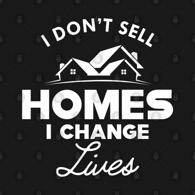 Real Estate - I don't sell homes I change lives by KC Happy Shop