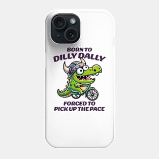 Born to dilly dally Phone Case