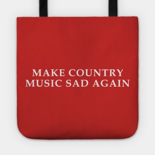 Make Country Music Sad Again Tote