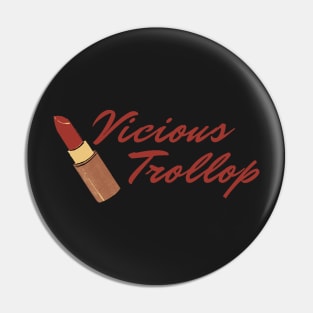 Vicious Trollop Pin