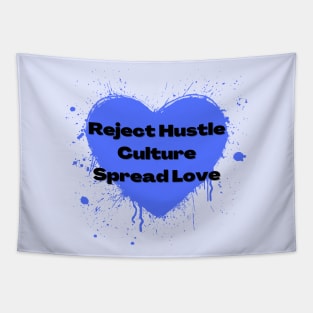 Reject Hustle Culture - Spread Love (Periwinkle) Tapestry