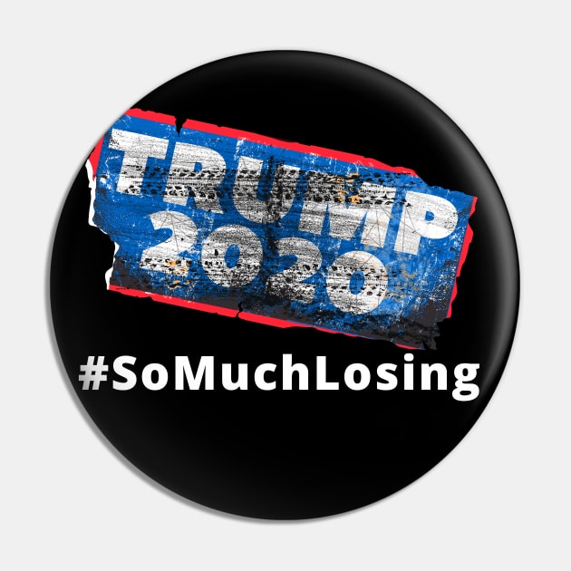 TRUMP 2020 So Much LOSING Pin by TJWDraws