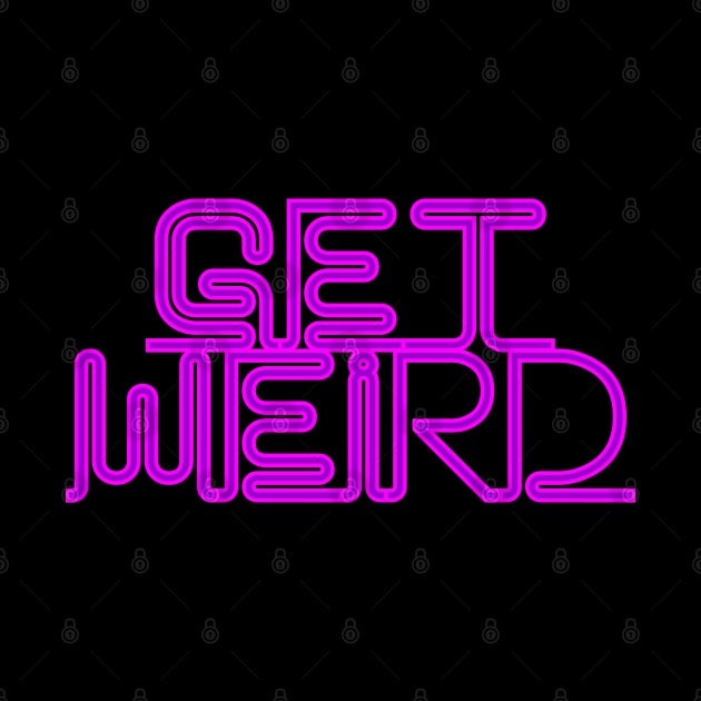 Get Weird Neon by Muzehack