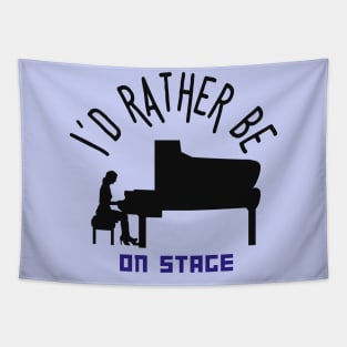 I´d rather be on music stage, concert pianist. Black text and image. Tapestry