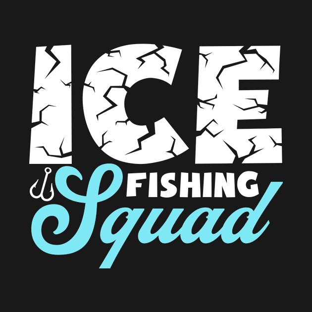 Ice Fishing Squad by TheBestHumorApparel