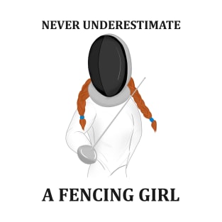 Never Underestimate a Fencing Girl T-Shirt