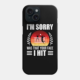 Sorry Was That Your Face I Hit Volleyball Coach Player Phone Case