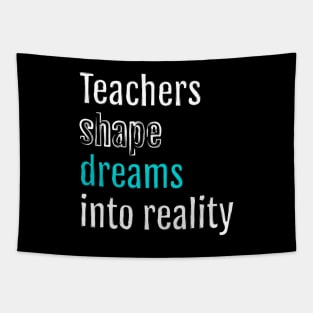 Teachers shape dreams into reality Tapestry