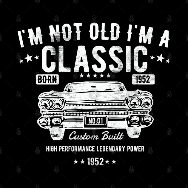 71st Birthday - Im Not Old Im A Classic Born 1952 by Kudostees