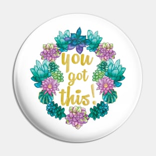 You got this, with cactus and succulents Pin