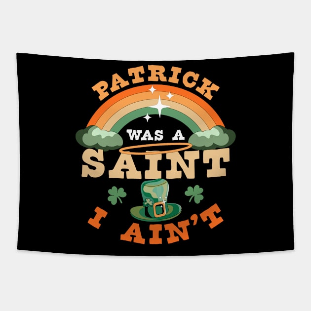 Patrick Was A Saint I Ain't Funny St Patrick's Day Retro Tapestry by OrangeMonkeyArt