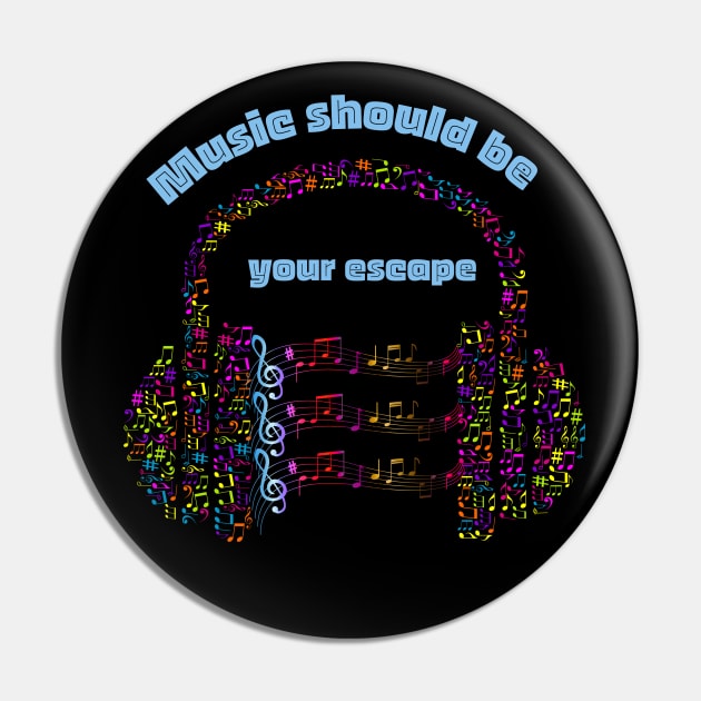 Music should be your escape-Headphone music Pin by Mr.Dom store