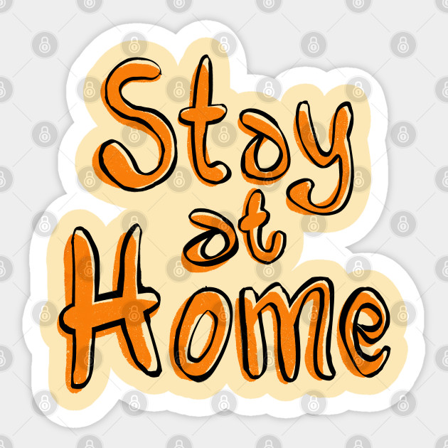 Stay at Home - Stay Safe - Aufkleber | TeePublic DE