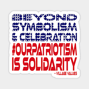 #OurPatriotism: Beyond Symbolism & Celebration: Solidarity Magnet