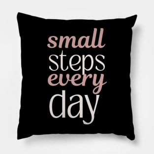 Small steps every day Pillow